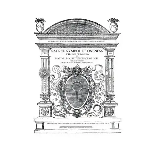 Sacred Symbol of Oneness by John Dee of London: An English translation of John Dee's 1564 Monas Hieroglyphica, which was written in Latin
