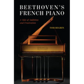 Beethoven's French Piano: A Tale of Ambition and Frustration