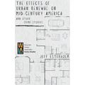 The Effects of Urban Renewal on Mid-Century America and Other Crime Stories