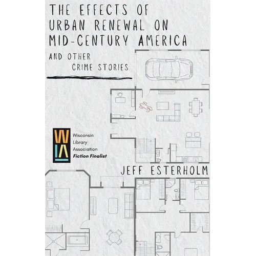 The Effects of Urban Renewal on Mid-Century America and Other Crime Stories