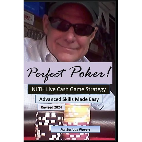 Perfect Poker: NLTH Cash Game Skill Training for Experienced Players.