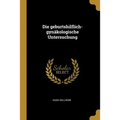 Die geburtshilflich-gynäkologische Untersuchung