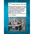 The Plea of Not Guilty, Or, the Evils Arising from the Present Mode of Arraigning Prisoners: Considered in a Letter to the Right Hon. Sir G. Grey ...