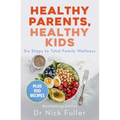 Healthy Parents, Healthy Kids: Six Steps to Total Family Wellness