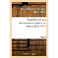 Supplément Aux Dictionnaires Arabes. 2e Édition. Tome 2