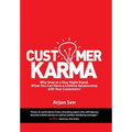 Customer Karma: Why Stop at a One-Night Stand, When You Can Have a Lifetime Relationship with Your Customers?