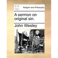 A Sermon on Original Sin.