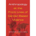 Anthropology at the Front Lines of Gender-Based Violence