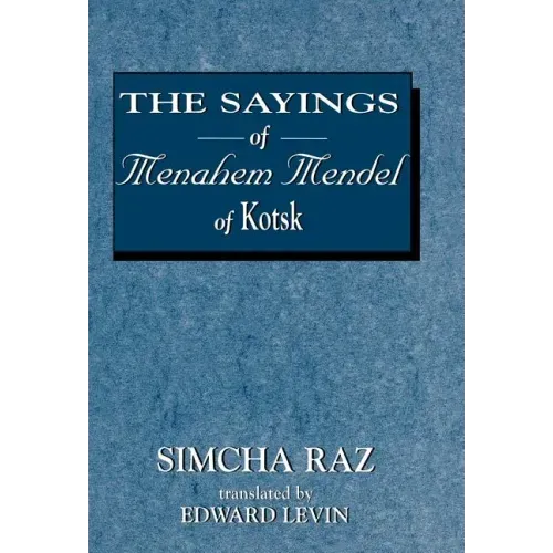 The Sayings of Menahem Mendel of Kotzk