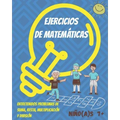 Ejercicios de Matemáticas para niños y niñas 7+: Divertido libro con problemas de Matemáticas para niños(as). Practicar en casa: suma, resta, multipli