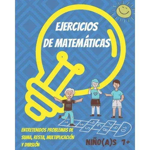 Ejercicios de Matemáticas para niños y niñas 7+: Divertido libro con problemas de Matemáticas para niños(as). Practicar en casa: suma, resta, multipli
