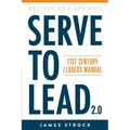 Serve to Lead: 21st Century Leaders Manual
