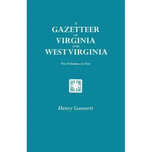 Gazetteer of Virginia and West Virginia. Two Volumes in One