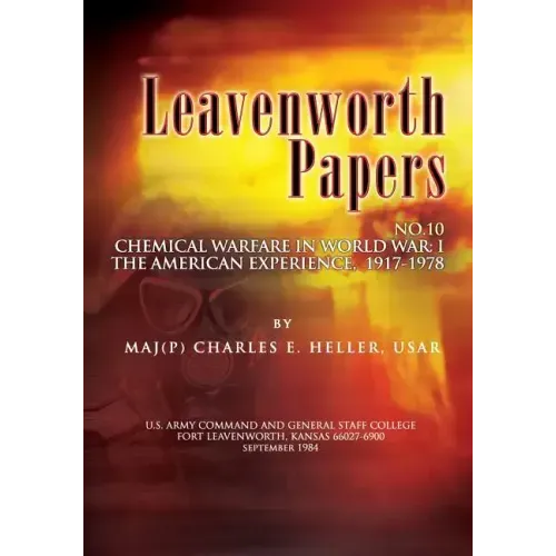 Leavenworth Papers, Chmical Warfare in World War I: The American Experience, 1917-1918