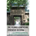 The Islamic-Confucian Synthesis in China