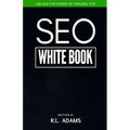 SEO White Book: The Organic Guide to Google Search Engine Optimization