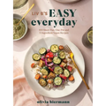 LIV B's Easy Everyday: 100 Sheet-Pan, One-Pot and 5-Ingredient Vegan Recipes