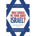 What Should We Think about Israel?: Separating Fact from Fiction in the Middle East Conflict