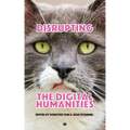 Disrupting the Digital Humanities