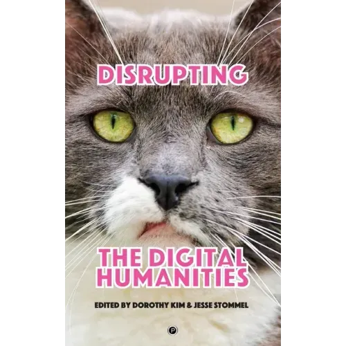 Disrupting the Digital Humanities