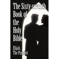 The Sixty-Seventh Book of the Holy Bible by Elijah the Prophet as God Promised from the Book of Malachi.