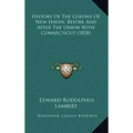 History Of The Colony Of New Haven, Before And After The Union With Connecticut (1838)