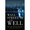 Wall Street to the Well: A Story of Transformation from Fortune to Faith