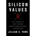 Silicon Values: The Future of Free Speech Under Surveillance Capitalism