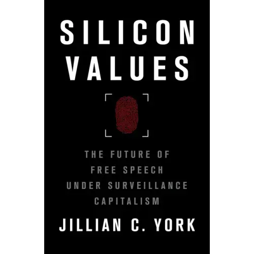 Silicon Values: The Future of Free Speech Under Surveillance Capitalism