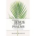 Finding Jesus in the Psalms: A Lenten Journey