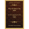 Why We Believe the Bible: An Hour's Reading for Busy People (1885)