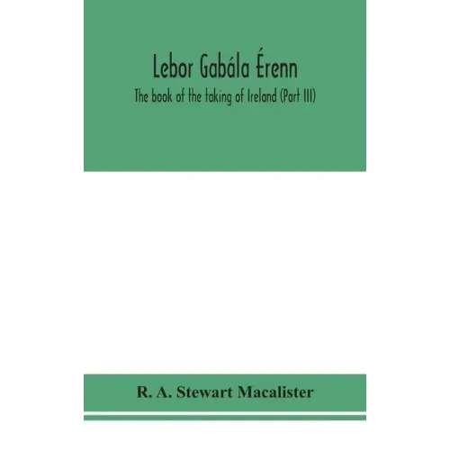 Lebor gabála Érenn: The book of the taking of Ireland (Part III)