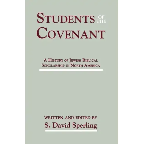 Students of the Covenant: A History of Jewish Biblical Scholarship in North America