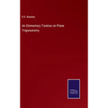 An Elementary Treatise on Plane Trigonometry