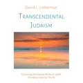 Transcendental Judaism: Enlivening the Eternal Within to Uplift Ourselves and Our World