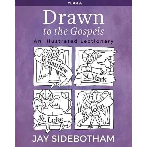 Drawn to the Gospels: An Illustrated Lectionary (Year A)