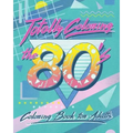 Totally Coloring the 80's Adult Coloring Book: Relax and relieve stress while coloring funky images from the eighties.