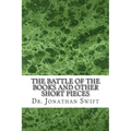 The Battle of the Books and Other Short Pieces: (Dr. Jonathan Swift Classics Collection)