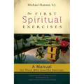 The First Spiritual Exercises: A Manual for Those Who Give the Exercises