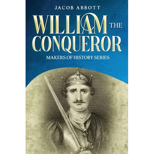 William the Conqueror: Makers of History Series