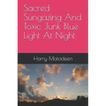 Sacred Sungazing And Toxic Junk Blue Light At Night