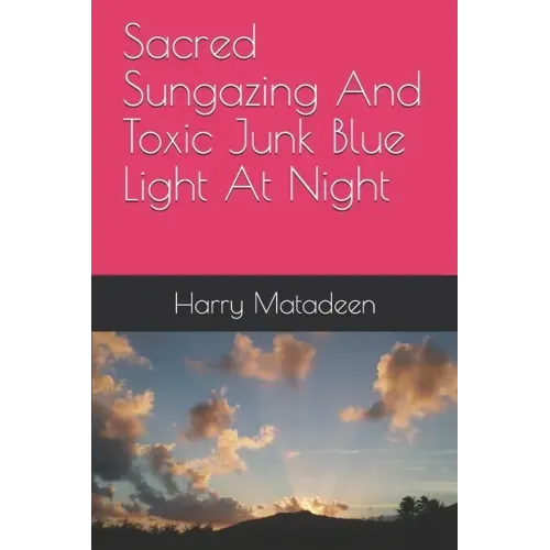 Sacred Sungazing And Toxic Junk Blue Light At Night