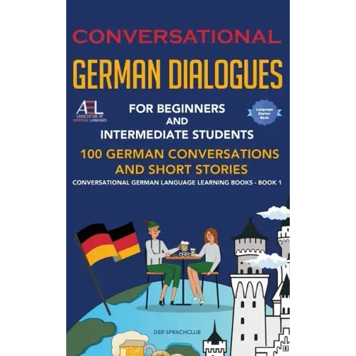 Conversational German Dialogues For Beginners and Intermediate Students: 100 German Conversations and Short Stories Conversational German Language Lea