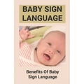 Baby Sign Language: Benefits Of Baby Sign Language: Babies Sign Language From Birth
