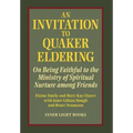An Invitation to Quaker Eldering: On Being Faithful to the Ministry of Spiritual Nurture among Friends