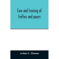 Care and training of trotters and pacers