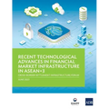 Recent Technological Advances in Financial Market Infrastructure in Asean+3: Cross-Border Settlement Infrastructure Forum