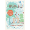 Barn Club: A Tale of Forgotten ELM Trees, Traditional Craft and Community Spirit