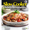 Slow Cooker Mediterranean Cookbook: A Taste of the Mediterranean at Home: 100+ Slow Cooker Recipes for Authentic Delights, Pictures Included