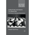 Disrupting Pathways to Genocide: The Process of Ideological Radicalization